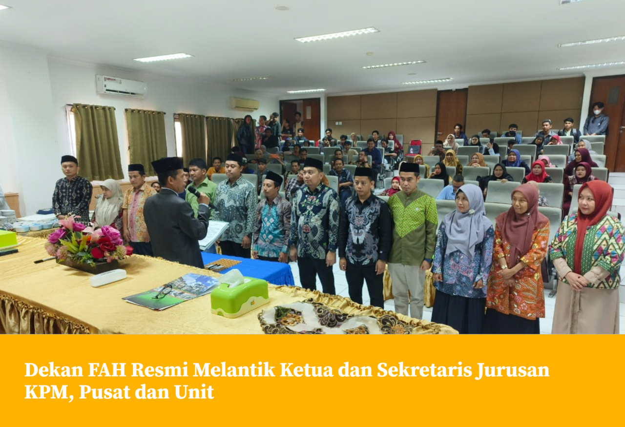 Gambar Dekan FAH UIN Alauddin Resmi Melantik Ketua dan Sekretaris Jurusan, KPM, Pusat, dan Unit