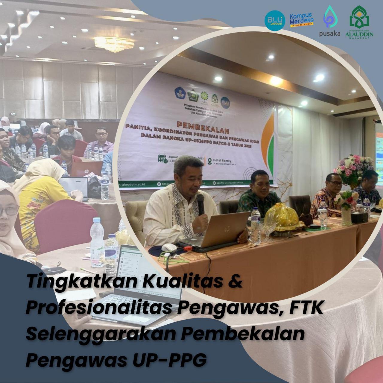 Gambar FTK UIN Alauddin Bekali Pengawas UP PPG, Dekan Ingatkan Profesionalitas